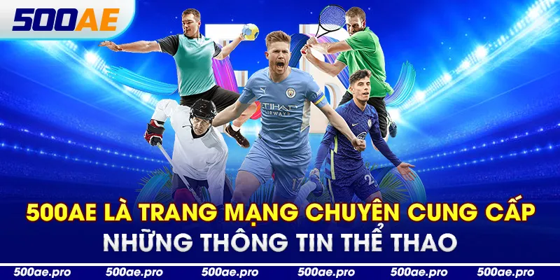 500ae là trang mạng chuyên cung cấp những thông tin thể thao