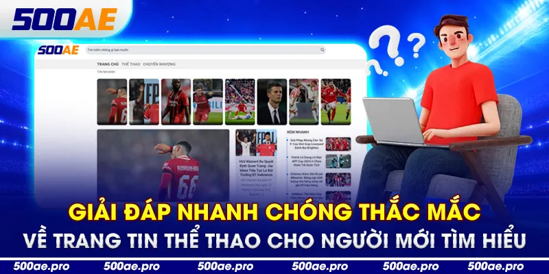 Giải đáp nhanh chóng thắc mắc về trang tin thể thao cho người mới tìm hiểu