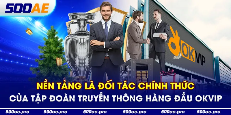 Nền tảng là đối tác chính thức của Tập đoàn truyền thông hàng đầu OKVIP